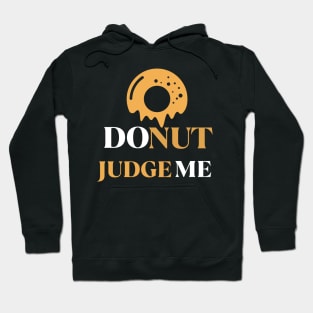 Donut Judge Me Hoodie